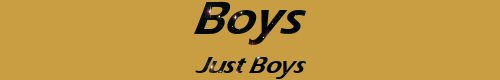 Boys Just Boys