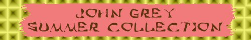 The John Grey Summer Collection