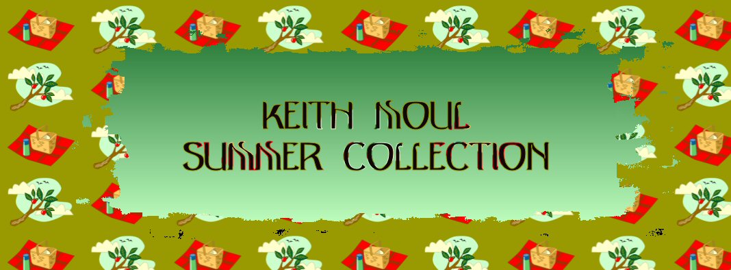 The Keith Moul  Summer Collection