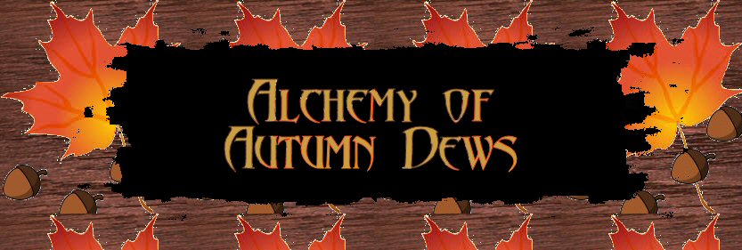 Alchemy of Autumn Dews