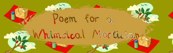 Poem for a Whimsical Mortician