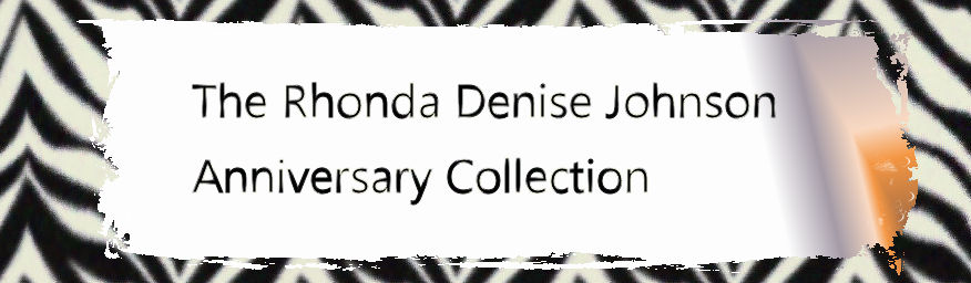 The Rhonda Denise Johnson Anniversary Collection